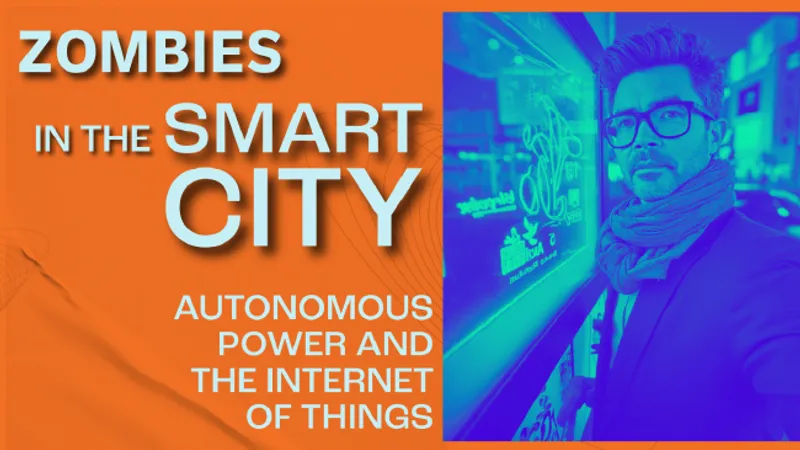 Are Zombies Coming for the Smart City?